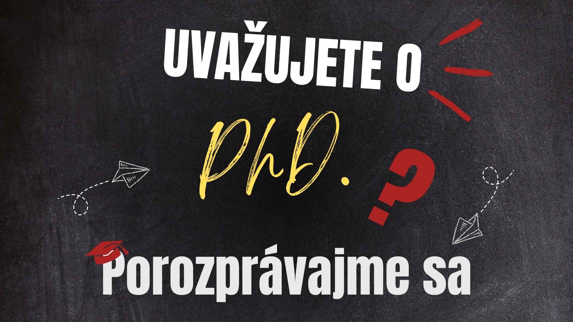 Uvažujete o PhD? Porozprávajme sa
