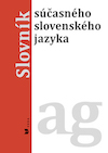 Slovník súčasného slovenského jazyka. A – G