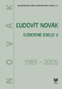 Ľudovít Novák. Súborné dielo V. (1981 – 2005) Ľudovít Novák. Súborné dielo V. (1981 – 2005)